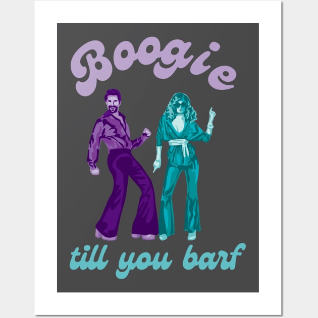 Boogie Till You Barf Wall Art by Slightly Unhinged